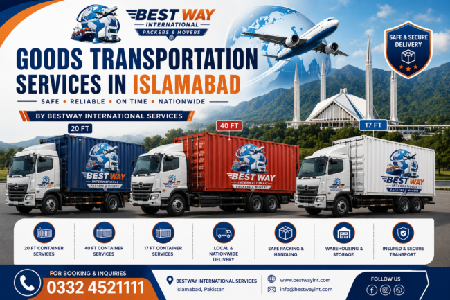 Bestway International Packers and Movers providing goods transportation services in Islamabad with 20 FT, 40 FT, and 17 FT container trucks for nationwide cargo transport and logistics.